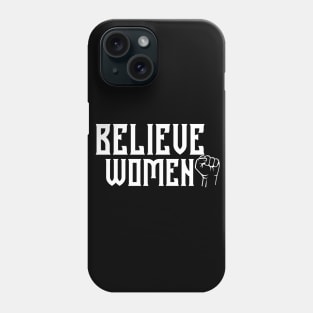 BELIEVE WOMEN, WOMEN'S RIGHTS, COOL Phone Case