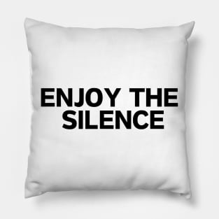 Enjoy the silence Pillow