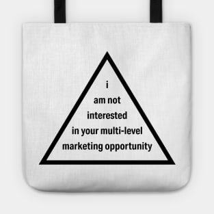 Anti MLM Not Interested in Your Multilevel Marketing Opportunity Tote