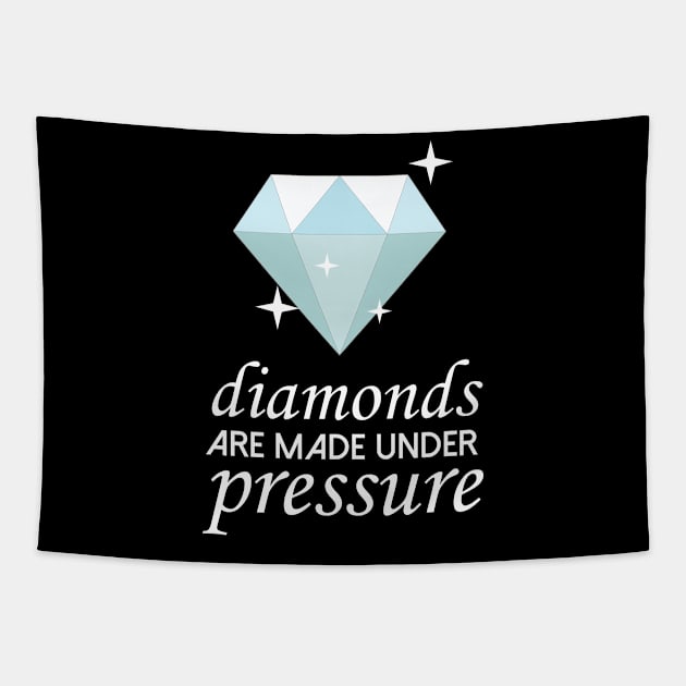 Diamonds Are Made Under Pressure Cool Creative Beautiful Design Tapestry by Stylomart