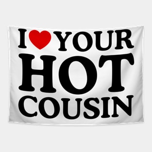 I LOVE YOUR HOT COUSIN Tapestry