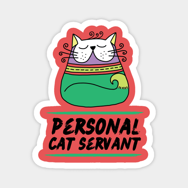 Personal Cat Servant Retro Cat Pet Owner Gift Magnet by The WYLD Tribe