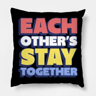 each other's stay together Pillow