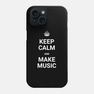 Keep Calm And Make Music Phone Case