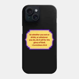 Bible Verse 1 Corinthians 10:31 Phone Case