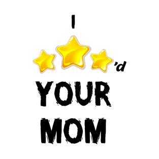 I Three Starred Your Mom T-Shirt