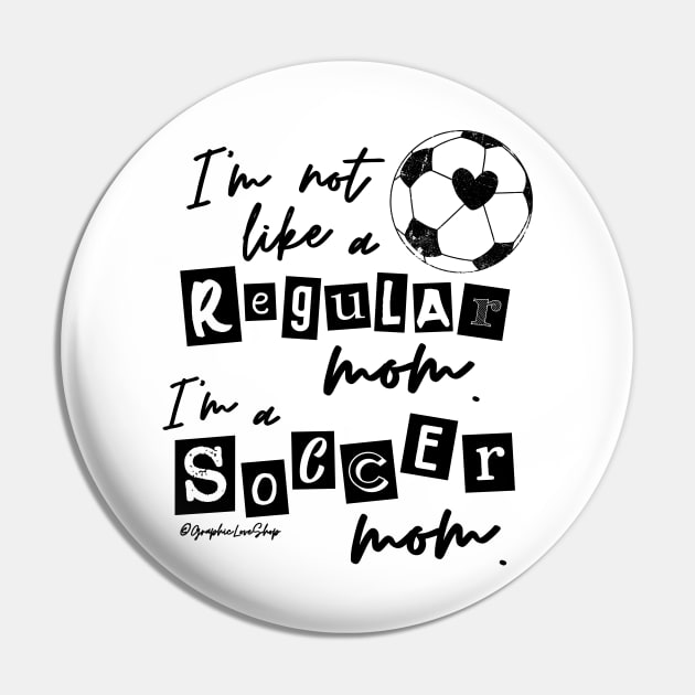 I'm not like a Regular Mom I'm a Soccer Mom © GraphicLoveShop Pin by GraphicLoveShop