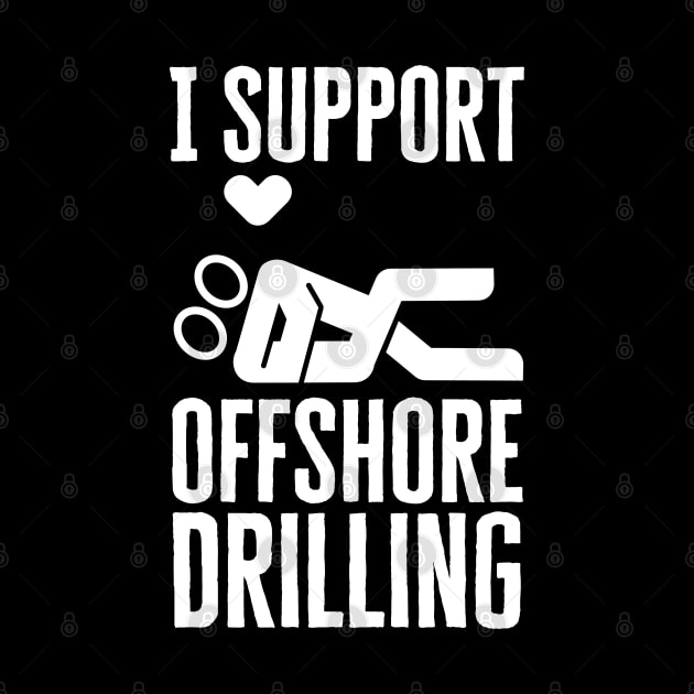 I Support Offshore Drilling by HobbyAndArt