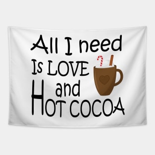 All I need is love and hot cocoa Tapestry