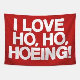 I Love Ho, Ho, Hoeing! Tapestry