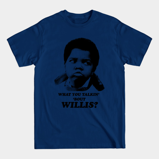 Diff'rent Strokes: What You Talking About Willis? - Different Strokes - T-Shirt