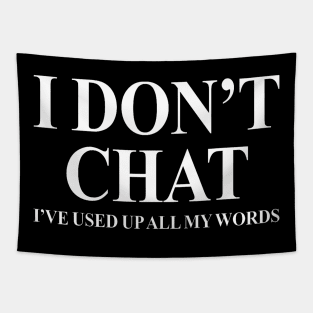 I Don'T Chat I'Ve Used Up All My Words Tapestry