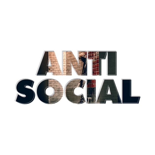 ANTI SOCIAL by afternoontees