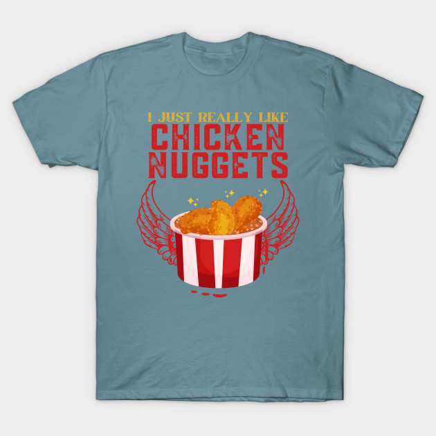 Disover I Just Really Like Chicken Nuggets - Chicken Nuggets - T-Shirt