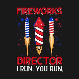 Firework Director I RUN, YOU RUN T-Shirt