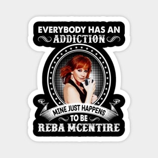 Everybody Has An Addiction Mine Just Happens To Be Reba Magnet