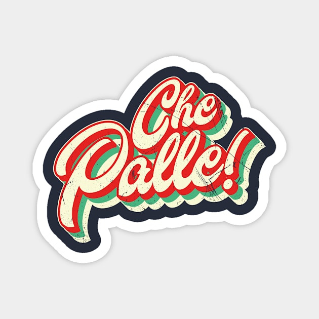 Che Palle! (Italian slang) Magnet by bluerockproducts
