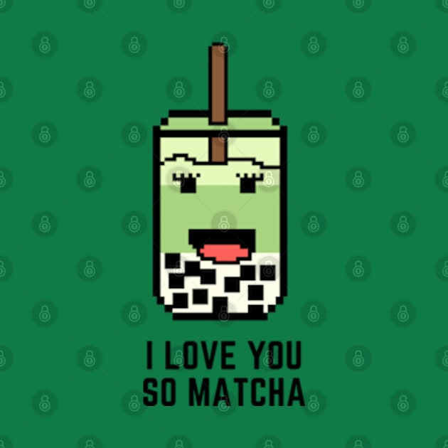 I Love You So Matcha by jamieandjasmine