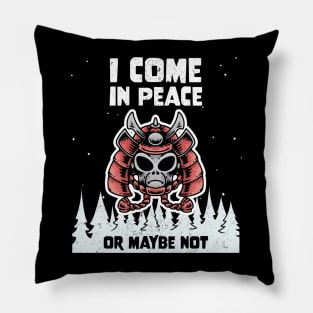 Alien Galaxy Science Space Lover I Come In Peace Or Maybe Not Pillow