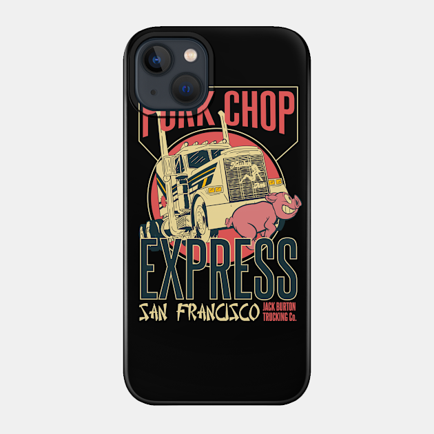 Pork Chop Express - Jack Burton Trading - Big Trouble In Little China - Phone Case