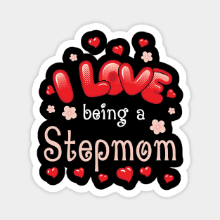 I Love Being A Stepmom Happy Parent Day Summer Holidays Flowers Hearts For Stepmom Magnet