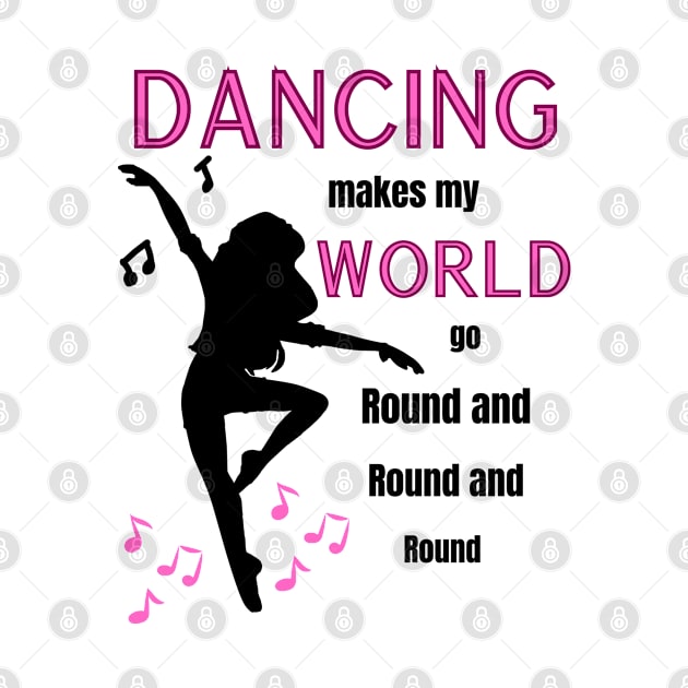 Dancing makes my world go round and round and round by Art from the Machine