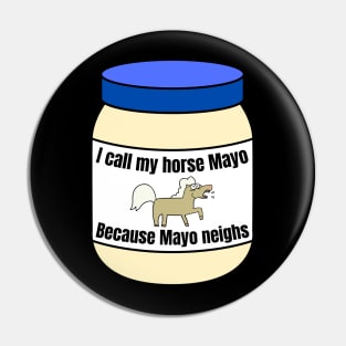 I call my horse mayo Pin