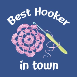 Crochet Best hooker in town funny yarn T-Shirt