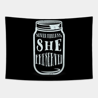 Nevertheless She Preserved - Funny Canning Tapestry