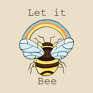 Let it Bee T-Shirt