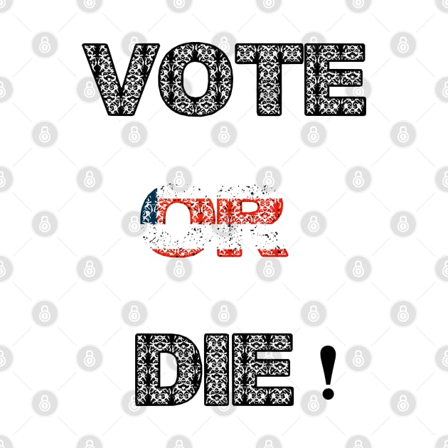 Vote or die by EmaUness1art