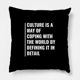 Culture is The Way of Coping With The World Pillow