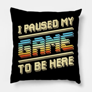 I Paused My Game Video Gamer  for Men Pillow