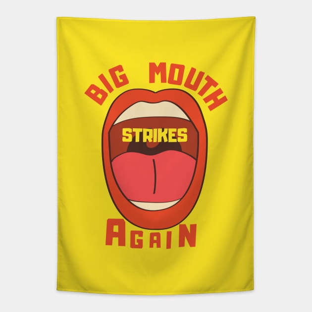 Big Mouth Strikes Again Tapestry by DanArt