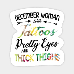 December Woman With Tattoos Pretty Eyes And Thicks Thighs Magnet