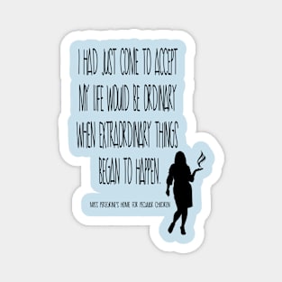 Miss Peregrine - opening book quote Magnet