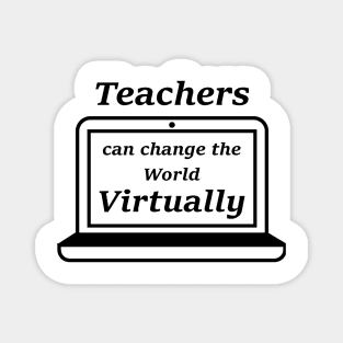 Teachers can change the world virtually Magnet