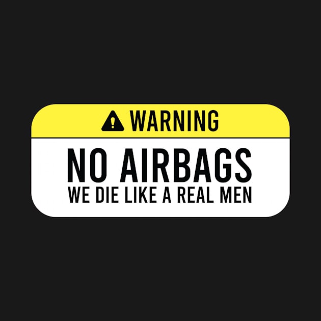 No Airbags we die like a real men by gpsonline