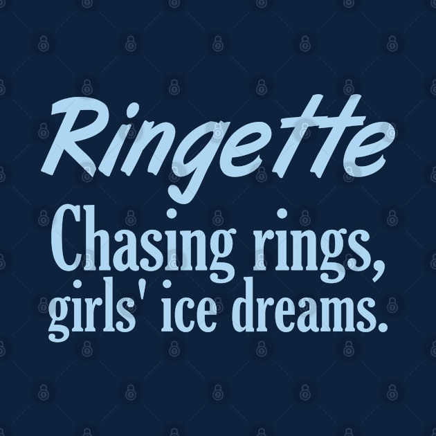 Ringette - Chasing rings, girls' ice dreams. by DacDibac