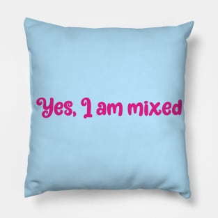 Yes, I am mixed- ethnically ambiguous mulatto Pillow