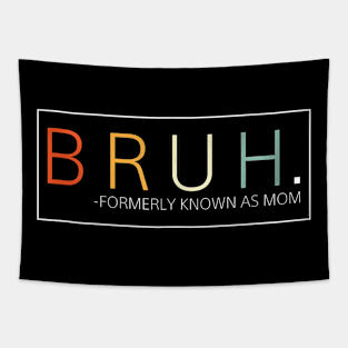 Funny Bruh Formerly Known As Mom Tapestry