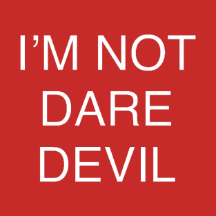 I’m not Daredevil T-Shirt