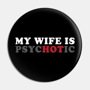 My Wife Is Hot / Psychotic Pin