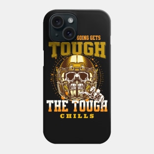 The Tough Chills Humorous Inspirational Quote Phrase Text Phone Case