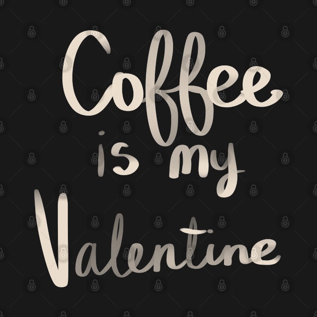 Coffee Is my valentine by Lin Watchorn 