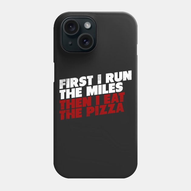 First I Run The Mile Then I Eat The Pizza Phone Case by thingsandthings