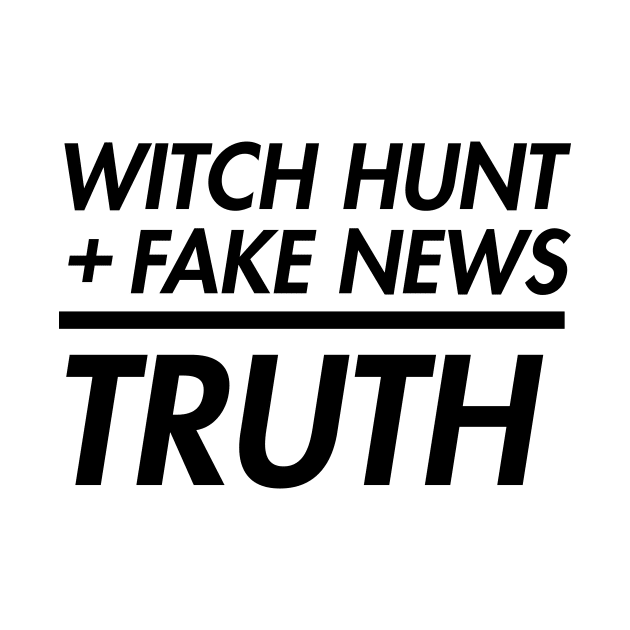 Trump - Witch Hunt Fake News by Tees_N_Stuff