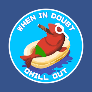 When In Doubt Chill Out T-Shirt