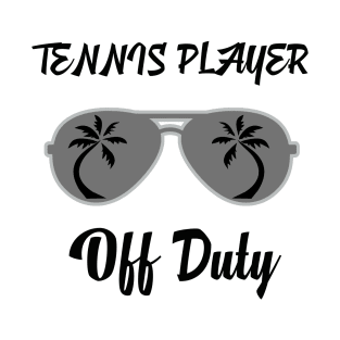 Off Duty Tennis player Funny Summer Vacation T-Shirt