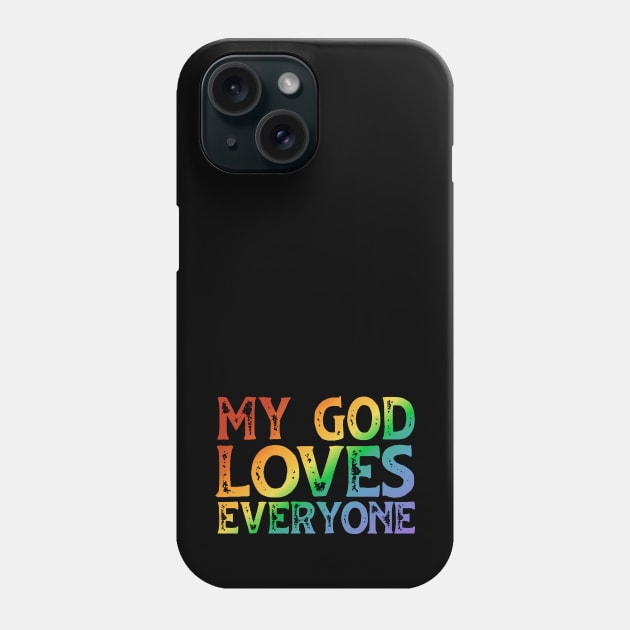 My God Loves Everyone (rainbow text, distressed font) Phone Case by Ofeefee